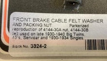 Load image into Gallery viewer, C3324-2 Ft, Brake cable felt washer with packing nut kit. 4144-30A 1930-40 models
